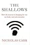 The Shallows: How the Internet is Changing the Way We Think, Read and Remember