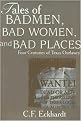 Tales of Badmen, Bad Women, and Bad Places (Four Centuries of Texas Outlawry) (Paperback)