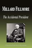 Millard Fillmore - The Accidental President (Biography)