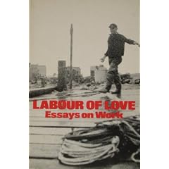 Labour of Love: Essays on Work