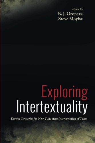 Exploring Intertextuality: Diverse Strategies for New Testament Interpretation of Texts