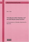 Troubles and Travels of an Eritrean Aristocrat: A Presentation of Kantiba Gilamika'el's Memoirs (Berichte Aus Der Geschichtswissenschaft)