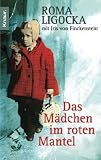 Das M&auml;dchen im roten Mantel - Roma Ligocka, Iris von Finckenstein