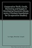Co-operative thrift, credit, marketing and supply in developing countries