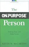 The On-Purpose Person: Making Your Life Make Sense