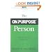 The On-Purpose Person: Making Your Life Make Sense