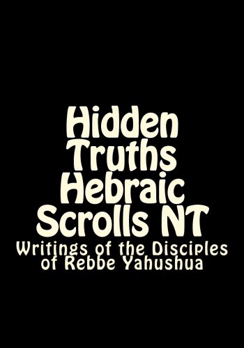 Hidden Truths Hebraic Scrolls NT: Writings of the Disciples
