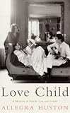 Cover of Love Child by Allegra Huston 1408802406