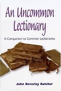 An Uncommon Lectionary: A Companion to Common Lectionaries