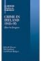 Crime in Ireland 1945-95: `Here be Dragons' (Clarendon Studies in Criminology)