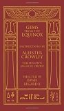 Gems from the Equinox: Instructions by Aleister Crowley for His Own Magical Order
