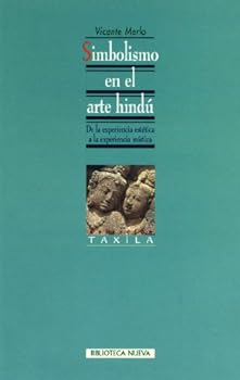 simbolismo en el arte hindъ. de la experiencia estйtica a la experiencia mнstica (coleccion taxila) (spanish edition) - vicente merlo simbolismo en el arte hindъ. de la experiencia estйtica a la experiencia mнstica (coleccion taxila) (spanish edition) - vicente merlo