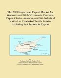 The 2009 Import and Export Market for Women's and Girls' Overcoats, Carcoats, Capes, Cloaks, Anoraks, and Ski Jackets of Knitted or Crocheted Textile Fabrics Excluding Suit Jackets in Cyprus