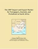 The 2007 Import and Export Market for Newspapers, Journals, and Periodicals in South Africa