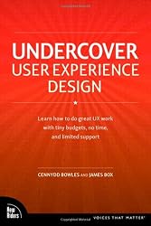 Undercover User Experience Design (Voices That Matter) by Cennydd BowlesJames Box