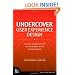 Undercover User Experience Design (Voices That Matter)