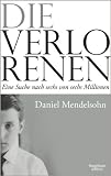 Zoom Produkt-Bild: Die Verlorenen: Eine Suche nach sechs von sechs Millionen