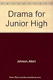 Drama for junior high : with selected scenes