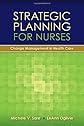 Strategic planning for nurses : change management in health care