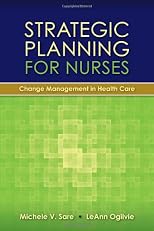 Strategic planning for nurses : change management in health care