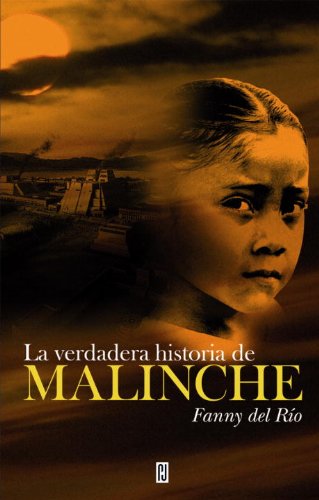 La Verdadera Historia De Malinche (Spanish Edition)
