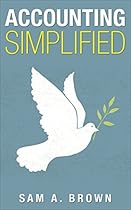 Accounting Simplified: Simple Accounting Techniques for a Thriving Business (Accounting- Accounting Simplified Book 1) Accounting Simplified: Simple Accounting Techniques for a Thriving Business (Accounting- Accounting Simplified Book 1)