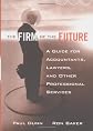 The Firm of the Future: A Guide for Accountants, Lawyers, and Other Professional Services