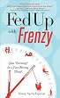 Fed Up with Frenzy: Slow Parenting in a Fast-Moving World