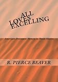 All Loves Excelling American Protestant Women in World Mission