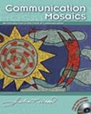 Communication Mosaics: An Introduction to the Field of Communication Non-Infotrac Version