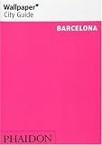  : Barcelona "Wallpaper*" City Guide ("Wallpaper*" City Guides)