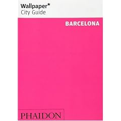 Wallpaper City Guide: Barcelona (Wallpaper City Guides (Phaidon Press))