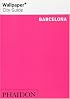 Wallpaper City Guide: Barcelona (Wallpaper City Guide Barcelona)