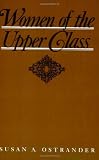 Women of the Upper Class (Women In The Political Economy)