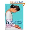 Das Nacken- und Schulterheilbuch: Mit Leichtigkeit Verpannungen l�sen und schmerzfrei werden
