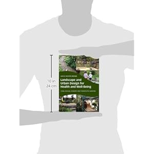 Landscape and Urban Design for Health and Well-Being: Using Healing, Sensory and Therapeutic Gardens