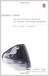 Insanely Great: The Life and Times of Macintosh, the Computer That Changed Everything
