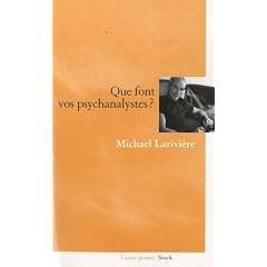Que font vos psychanalystes ?