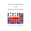 The Colonial Background of the American Revolution: Four Essays in American Colonial History, Revised Edition