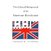 The Colonial Background of the American Revolution: Four Essays in American Colonial History, Revised Edition