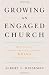 Growing an Engaged Church: How to Stop "Doing Church" and Start Being the Church  Again