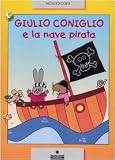 Giulio Coniglio e la nave pirata (Le due lune a colori)