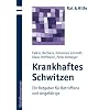 Krankhaftes Schwitzen: Ein Ratgeber f�r Betroffene und Angeh�rige (Rat & Hilfe)