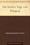 Die letzten Tage von Pompeji: Historischer Roman