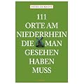 111 Orte am Niederrhein, die man gesehen haben mu�