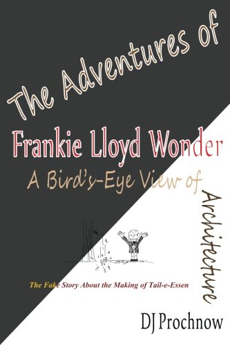 The Adventures of Frankie Lloyd Wonder: A Bird's-Eye View of Architecture