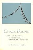 Chaos Bound: Orderly Disorder in Contemporary Literature and Science