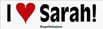I Love Sarah - 2008 Presidential Election Bumper Stickers (Large 14x4 inches)