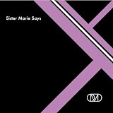SISTER MARIE SAYS [7" VINYL]