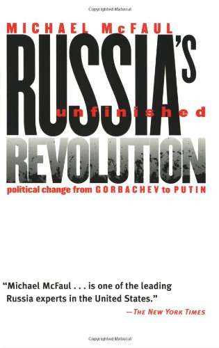 Russia's Unfinished Revolution (Political Change from Gorbachev to Putin)